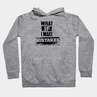 What if i make mistakes Hoodie